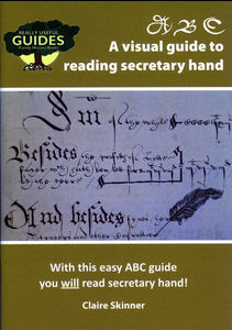 A visual guide to reading secretary hand by Claire Skinner